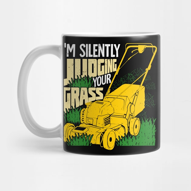 I'm Silently Judging Your Grass Gardener Gift by Dolde08